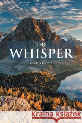 The Whisper: When God's Voice Speaks to Your Heart Ronald Rhodes 9781638140252 Covenant Books