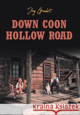 Down Coon Hollow Road Joy Gradert 9781638141075 Covenant Books