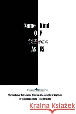 Same Kind of Different As Us: Stories of once Hopeless and Homeless who found their Way Home Johanna Boomsma 9781638141334 Covenant Books