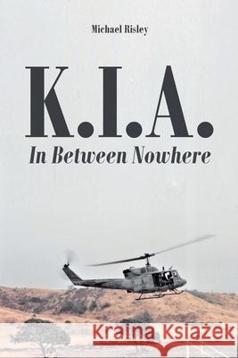 K.I.A.: In Between Nowhere Michael Risley 9781638141556