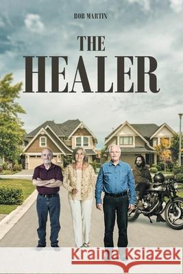 The Healer Bob Martin 9781638142232 Covenant Books