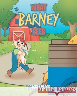 What Barney Sees Victoria Rader 9781638142355 Covenant Books