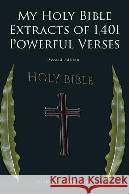 My Holy Bible Extracts of 1,401 Powerful Verses: Second Edition Ijioma N Ijioma (M Sc) 9781638143567 Covenant Books