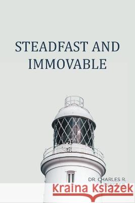 Steadfast and Immovable Dr Charles R Reed, Sr 9781638143932