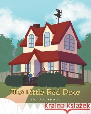 The Little Red Door: All of a Sudden! Bohannon, Sr 9781638144038 Covenant Books