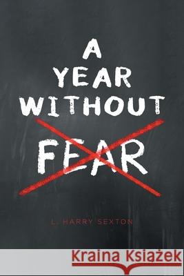 A Year Without Fear L Harry Sexton 9781638144571 Covenant Books