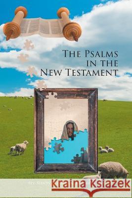 The Psalms in the New Testament REV Steven D Harduk Bre MDIV Ch   9781638144786 Covenant Books