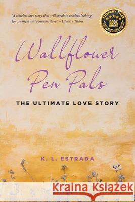 Wallflower Pen Pals: The Ultimate Love Story K L Estrada 9781638146735 Covenant Books