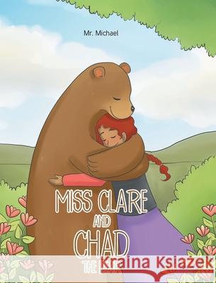 Miss Clare and Chad the Bear Mr Michael 9781638147671 Covenant Books