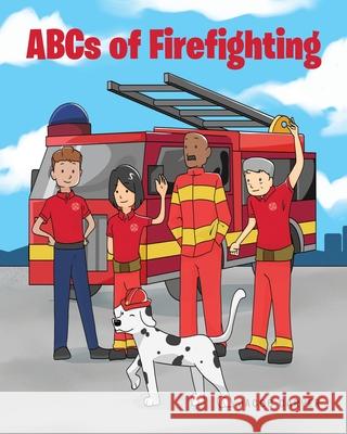 ABCs of Firefighting Jacob Carver 9781638148593 Covenant Books