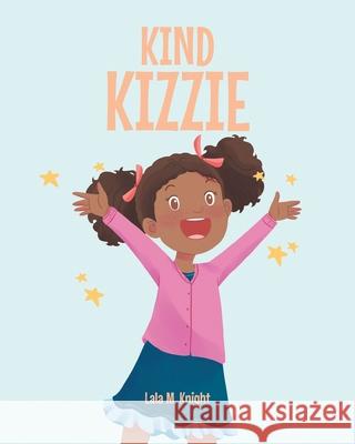 Kind Kizzie Lala M. Knight 9781638148661 Covenant Books