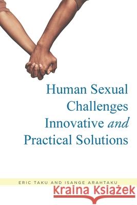 Human Sexual Challenges: Innovative and Practical Solutions Eric Taku, Isange Arahtaku 9781638148845 Covenant Books