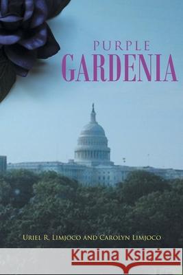 Purple Gardenia Uriel R Limjoco, Carolyn Limjoco 9781638149644 Covenant Books