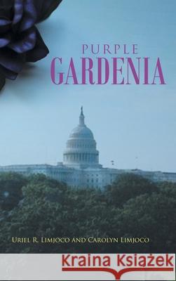 Purple Gardenia Uriel R Limjoco, Carolyn Limjoco 9781638149668 Covenant Books