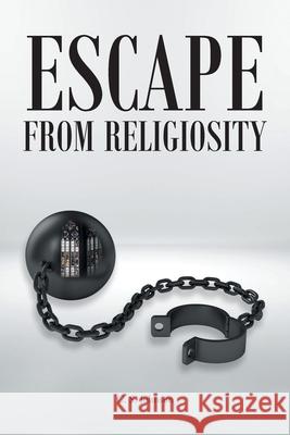 Escape From Religiosity C. S. Johnson 9781638149767 Covenant Books