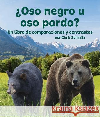 ¿Oso Negro U Oso Pardo? Un Libro de Comparaciones Y Contrastes Schmitz, Chris 9781638172635