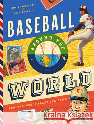 Baseball Around the World: How the World Plays the Game Singleton, Chris 9781638190912 Bushel & Peck Books