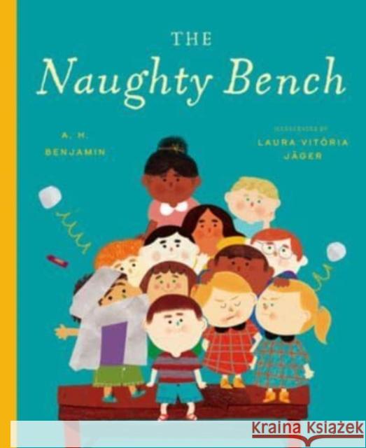 The Naughty Bench A. H. Benjamin 9781638191353 Bushel & Peck Books