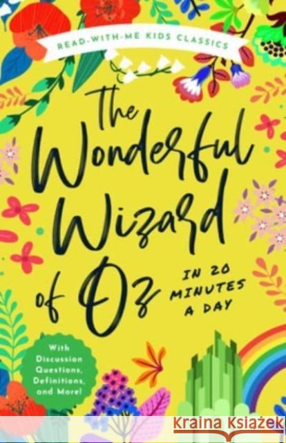 The Wonderful Wizard of Oz in 20 Minutes a Day: A Read-With-Me Book with Discussion Questions, Definitions, and More! Cowan, Ryan 9781638191414