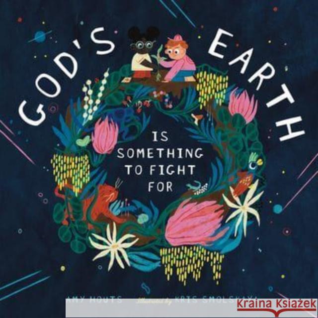 God\'s Earth Is Something to Fight for Amy Houts 9781638191476