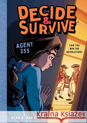 Decide and Survive: Agent 355: Can You Win the Revolution? Ryan G. Va 9781638191810 Milk & Cookies