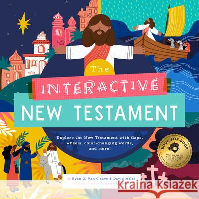 The Interactive New Testament: Explore the New Testament with Flaps, Wheels, Color-Changing Words, and More! Ryan G. Va David Miles Juliana Eigner 9781638192091