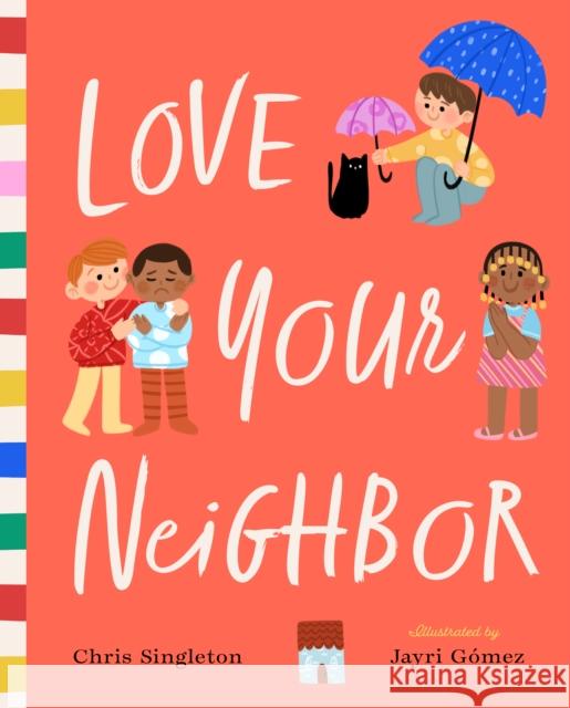 Love Your Neighbor Chris Singleton Ryan G. Va Jayri Gómez 9781638192268 Bushel & Peck Books