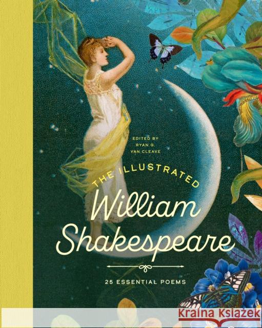 The Illustrated William Shakespeare: 25 Essential Poems William Shakespeare 9781638193081 Moonshower