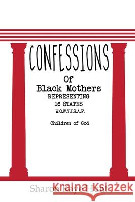 Confessions of Black Mothers Sharon Kaye Hunt 9781638210207