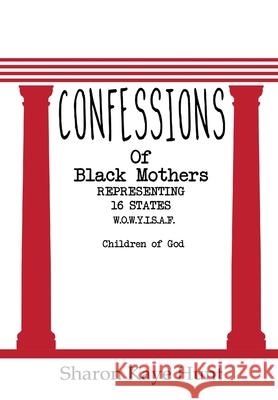 Confessions of Black Mothers Sharon Kaye Hunt 9781638210214