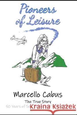 Pioneers of Leisure: 50 Years of Sex, Drugs, and Rock and Roll Nicholas J Werle, Marcello M Cabus, Parvati Markus 9781638211068
