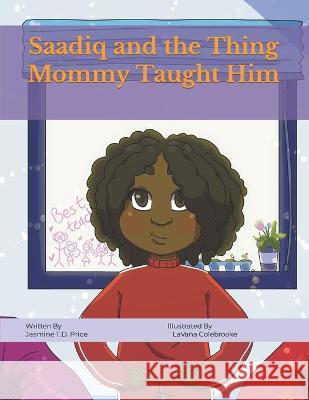 Saadiq and the Thing Mommy Taught Him Lavana Colebrooke Jasmine T-D Price 9781638212713 ISBN Services