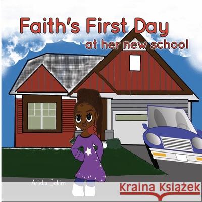 Faiths First Day At Her New School Ariella Jokim 9781638212867 Ariella Jokim Inc