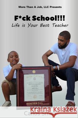 F*CK School !!!: Life Is Your Best Teacher Carlos Smith 9781638213482 Publish U
