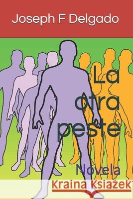 La otra peste: Novela Christopher Rojas-Friauf Jaxon Renick Joseph F. Delgado 9781638218401 Bohiopress