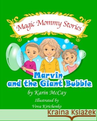 Marvin and the Giant Bubble Karin McCay, Vova Kirichenko 9781638218814 Karin McCay Creates, LLC