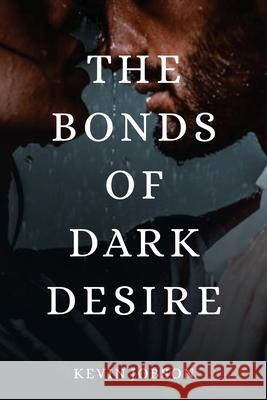 The Bonds of Dark Desire Kevin Jobson 9781638219408 Hym