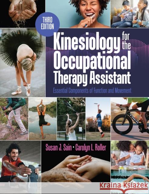 Kinesiology for the Occupational Therapy Assistant: Essential Components of Function and Movement Susan Sain Carolyn Roller 9781638220336 Slack
