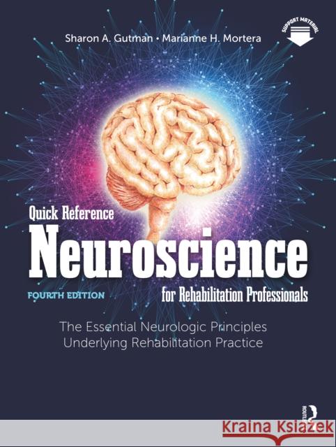 Quick Reference Neuroscience for Rehabilitation Professionals: The Essential Neurologic Principles Underlying Rehabilitation Practice Sharon A. Gutman Marianne H. Mortera 9781638220541 Slack