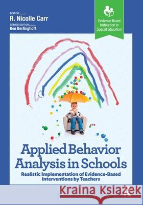 Applied Behavior Analysis in Schools R. Carr 9781638221203 Taylor & Francis