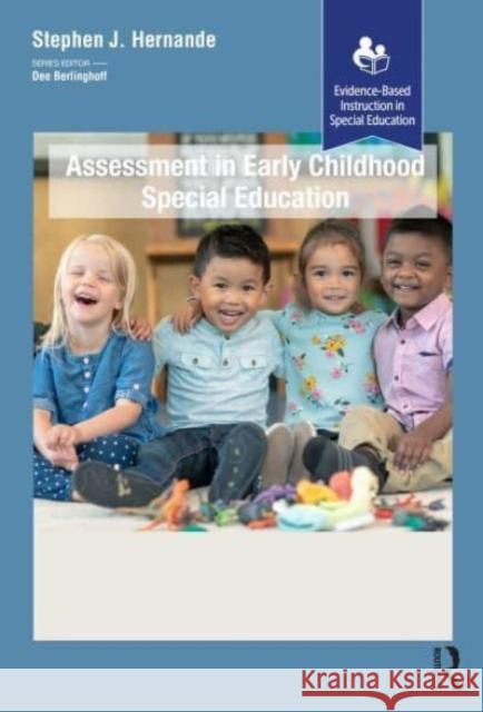 Assessment in Early Childhood Special Education: A Comprehensive Guide Stephen J. Hernandez 9781638221296 SLACK  Incorporated