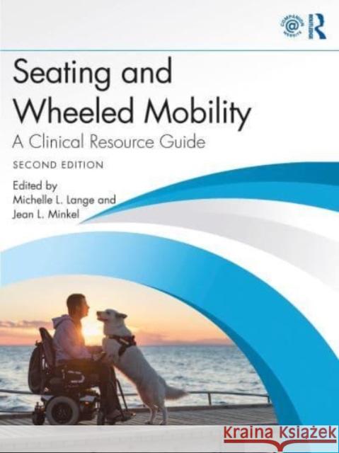 Seating and Wheeled Mobility: A Clinical Resource Guide Michelle L. Lange Jean L. Minkel 9781638221432 Taylor & Francis Inc