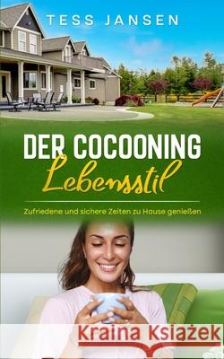 Der Cocooning Lebensstil: Zufriedene und sichere Zeiten zu Hause genießen Jansen, Tess 9781638230205 BN Publishing