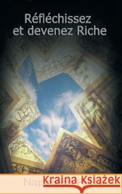 Reflechissez Et Devenez Riche / Think and Grow Rich (French Edition) Napoleon Hill Y. Klein 9781638230854 www.bnpublishing.com