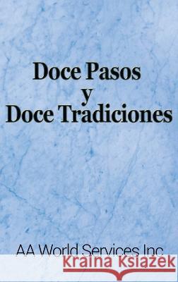 Doce Pasos y Doce Tradiciones Aa World Services Inc 9781638230939