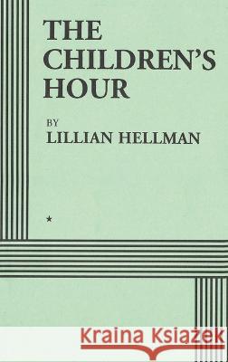 The Children\'s Hour (Acting Edition) Lillian Hellman 9781638230977