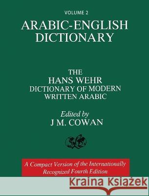 Arabic-English Dictionary Vol. 2 Hans Wehr 9781638230991