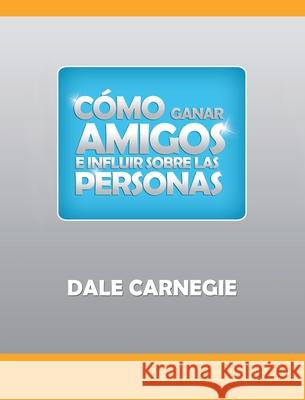 Como ganar amigos y influir sobre las personas Dale Carnegie 9781638231059 www.bnpublishing.com