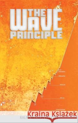 The Wave Principle Ralph Nelson Elliott 9781638231080