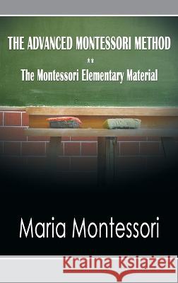 The Advanced Montessori Method - The Montessori Elementary Material Maria Montessori 9781638231202 WWW.Snowballpublishing.com